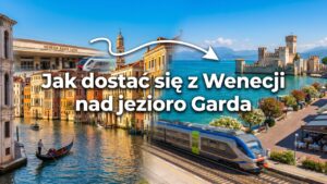 Jak dostać się z Wenecji nad jezioro Garda?