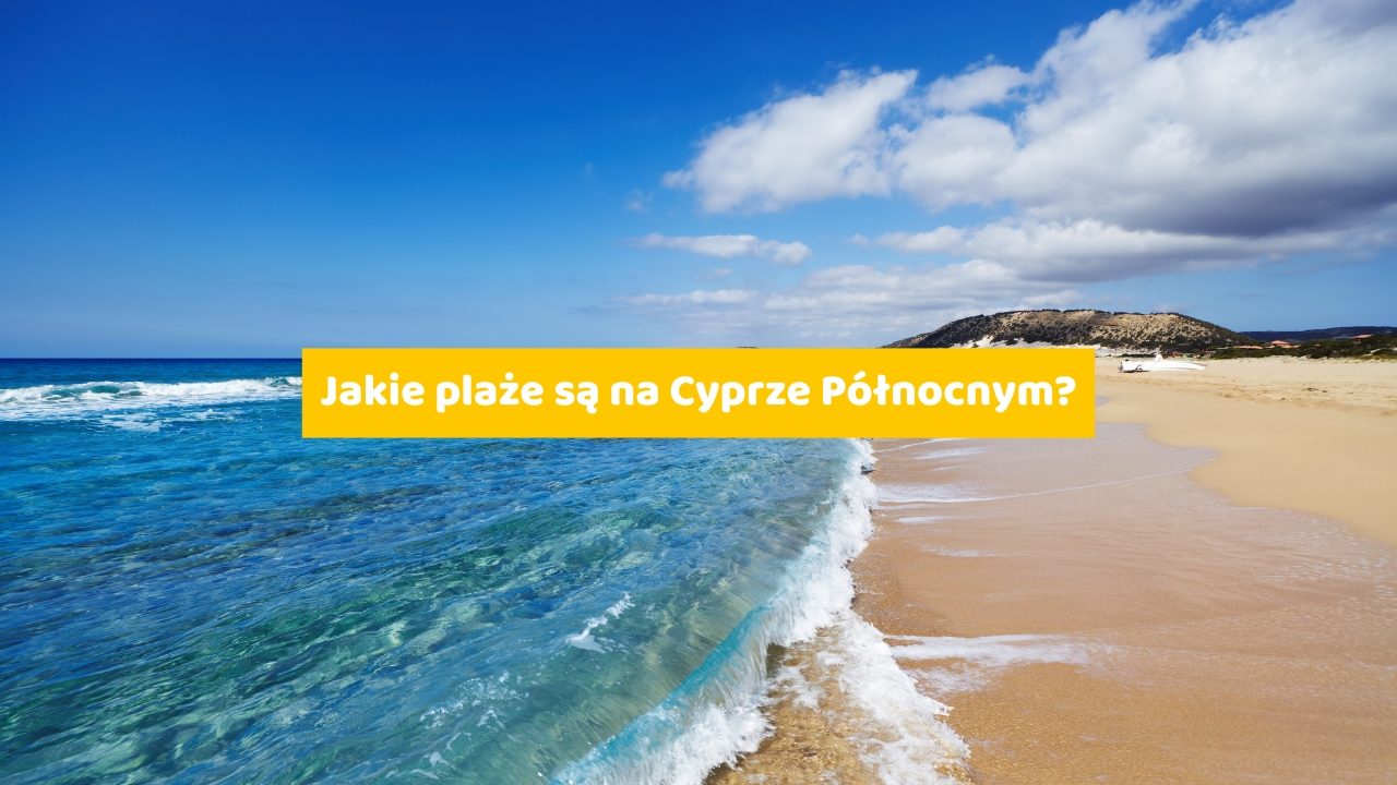 Jakie plaże są na Cyprze Północnym